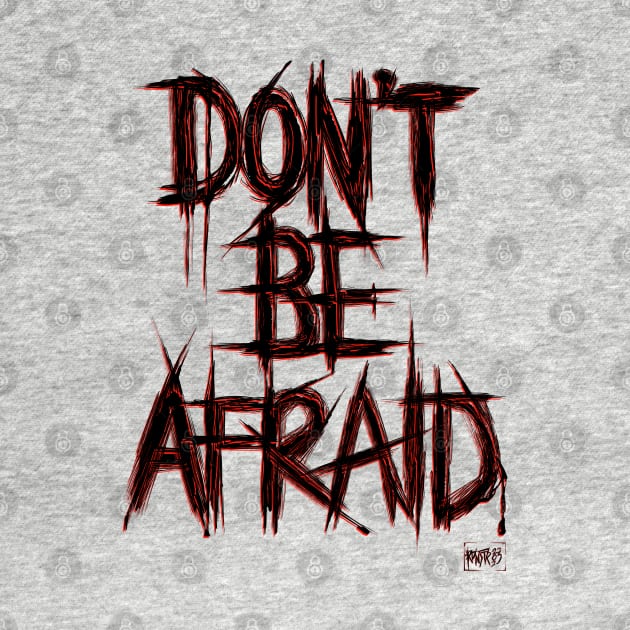 Don't Be Afraid by RizanDoonster